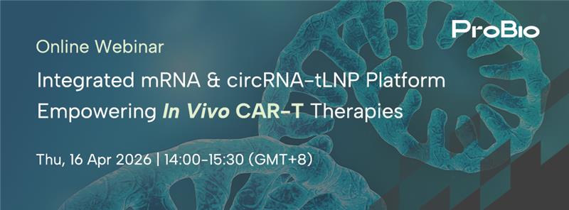 Webinar – Integrated mRNA & circRNA-tLNP Platform Empowering <i>In Vivo</i> CAR-T Therapies